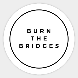 Burn the Bridges Plain Sticker